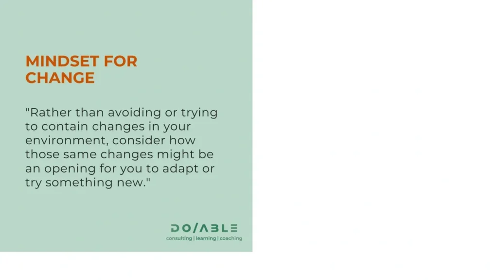 This image is a light blue, square tile with the heading, Mindset for Change, and the following text below: "Rather than avoiding or trying to contain changes in your environment, consider how those same changes might be an opening for you to adapt or try something new." The bottom right corner of the square, blue tile contains the logo for DO/ABLE Coaching, Consulting, and Learning.